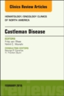 Castleman Disease, An Issue of Hematology/Oncology Clinics : Volume 32-1 - Book