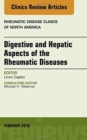 Digestive and Hepatic Aspects of the Rheumatic Diseases, An Issue of Rheumatic Disease Clinics of North America : Volume 44-1 - Book