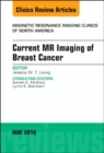 Current MR Imaging of Breast Cancer, An Issue of Magnetic Resonance Imaging Clinics of North America : Volume 26-2 - Book