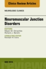 Neuromuscular Junction Disorders, An Issue of Neurologic Clinics - eBook