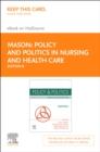 Policy & Politics in Nursing and Health Care - E-Book : Policy & Politics in Nursing and Health Care - E-Book - eBook