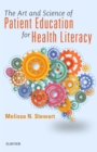 The Art and Science of Patient Education for Health Literacy - Book