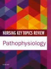 Nursing Key Topics Review: Pathophysiology E-Book - eBook