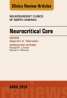 Neurocritical Care, An Issue of Neurosurgery Clinics of North America - eBook