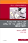Care for the Older Adult in the Emergency Department, An Issue of Clinics in Geriatric Medicine : Volume 34-3 - Book