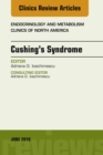 Cushing's Syndrome, An Issue of Endocrinology and Metabolism Clinics of North America - eBook