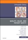 Quality, Value, and Patient Safety in Orthopedic Surgery, An Issue of Orthopedic Clinics : Volume 49-4 - Book