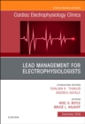 Lead Management for Electrophysiologists, An Issue of Cardiac Electrophysiology Clinics : Volume 10-4 - Book