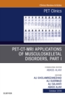 PET-CT-MRI Applications in Musculoskeletal Disorders, Part I, An Issue of PET Clinics - eBook