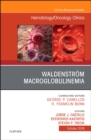 Waldenstrom Macroglobulinemia, An Issue of Hematology/Oncology Clinics of North America : Volume 32-5 - Book