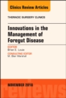 Innovations in the Management of Foregut Disease, An Issue of Thoracic Surgery Clinics : Volume 28-4 - Book