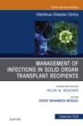 Management of Infections in Solid Organ Transplant Recipients, An Issue of Infectious Disease Clinics of North America - eBook