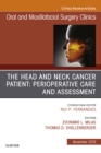 The Head and Neck Cancer Patient: Perioperative Care and Assessment, An Issue of Oral and Maxillofacial Surgery Clinics of North America - eBook