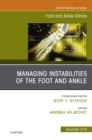 Managing Instabilities of the Foot and Ankle, An issue of Foot and Ankle Clinics of North America - eBook