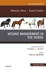 Wound Management in the Horse, An Issue of Veterinary Clinics of North America: Equine Practice - eBook