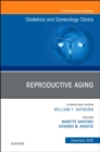 Reproductive Aging, An Issue of Obstetrics and Gynecology Clinics : Volume 45-4 - Book