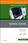 Neonatal Nursing, An Issue of Critical Care Nursing Clinics of North America : Volume 30-4 - Book