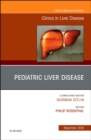 Pediatric Hepatology, An Issue of Clinics in Liver Disease : Volume 22-4 - Book