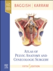 Atlas of Pelvic Anatomy and Gynecologic Surgery - eBook
