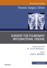 Surgery for Pulmonary Mycobacterial Disease, An Issue of Thoracic Surgery Clinics - eBook