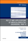 PET-CT-MRI Applications in Musculoskeletal Disorders, Part II, An Issue of PET Clinics : Volume 14-1 - Book