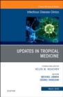 Updates in Tropical Medicine, An Issue of Infectious Disease Clinics of North America : Volume 33-1 - Book