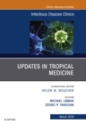 Updates in Tropical Medicine, An Issue of Infectious Disease Clinics of North America - eBook