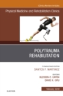 Polytrauma Rehabilitation, An Issue of Physical Medicine and Rehabilitation Clinics of North America - eBook