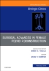 Surgical Advances in Female Pelvic Reconstruction, An Issue of Urologic Clinics : Volume 46-1 - Book
