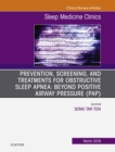 Prevention, Screening and Treatments for Obstructive Sleep Apnea: Beyond PAP, An Issue of Sleep Medicine Clinics - eBook