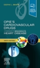 Opie's Cardiovascular Drugs: A Companion to Braunwald's Heart Disease E-Book - eBook