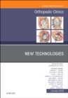 New Technologies, An Issue of Orthopedic Clinics : Volume 50-1 - Book