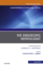 The Endoscopic Hepatologist, An Issue of Gastrointestinal Endoscopy Clinics - eBook