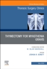 Thymectomy in Myasthenia Gravis, An Issue of Thoracic Surgery Clinics : Volume 29-2 - Book