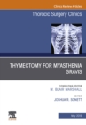 Thymectomy in Myasthenia Gravis, An Issue of Thoracic Surgery Clinics - eBook