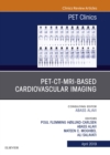 PET-CT-MRI based Cardiovascular Imaging, An Issue of PET Clinics - eBook