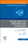 Patient Safety in Obstetrics and Gynecology, An Issue of Obstetrics and Gynecology Clinics : Volume 46-2 - Book