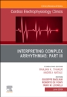 Interpreting Complex Arrhythmias: Part III, An Issue of Cardiac Electrophysiology Clinics : Volume 11-2 - Book