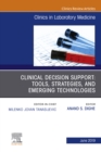 Clinical Decision Support: Tools, Strategies, and Emerging Technologies, An Issue of the Clinics in Laboratory Medicine - eBook