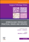 Gynecologic Pathology: Practical Issues and Updates, An Issue of Surgical Pathology Clinics : Volume 12-2 - Book