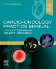 Cardio-Oncology Practice Manual: A Companion to Braunwald's Heart Disease - Book