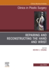 Repairing and Reconstructing the Hand and Wrist, An Issue of Clinics in Podiatric Medicine and Surgery - eBook