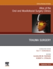Trauma Surgery, An Issue of Atlas of the Oral & Maxillofacial Surgery Clinics - eBook