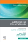 Anesthesia in Otolaryngology ,An Issue of Otolaryngologic Clinics of North America : Volume 52-6 - Book