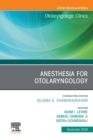 Anesthesia in Otolaryngology ,An Issue of Otolaryngologic Clinics of North America - eBook