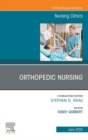 Orthopedic Nursing,An Issue of Nursing Clinics of North America - eBook