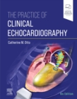 The Practice of Clinical Echocardiography - Book