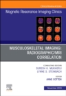 Musculoskeletal Imaging: Radiographic/MRI Correlation, An Issue of Magnetic Resonance Imaging Clinics of North America : Volume 27-4 - Book