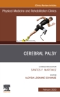 Cerebral Palsy,An Issue of Physical Medicine and Rehabilitation Clinics of North America, E-Book : Cerebral Palsy,An Issue of Physical Medicine and Rehabilitation Clinics of North America, E-Book - eBook