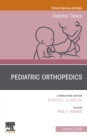 Pediatric Orthopedics, An Issue of Pediatric Clinics of North America - eBook
